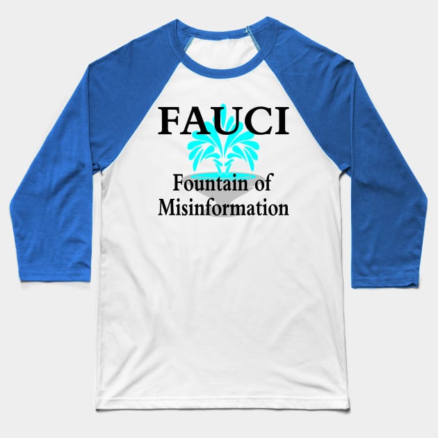 Fauci Fountain of Misinformation Baseball T-Shirt by Mockingbird Originals